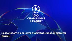 UEFA Champions league (la grande affiche du mercredi 2024-2025 sur CANAL+)